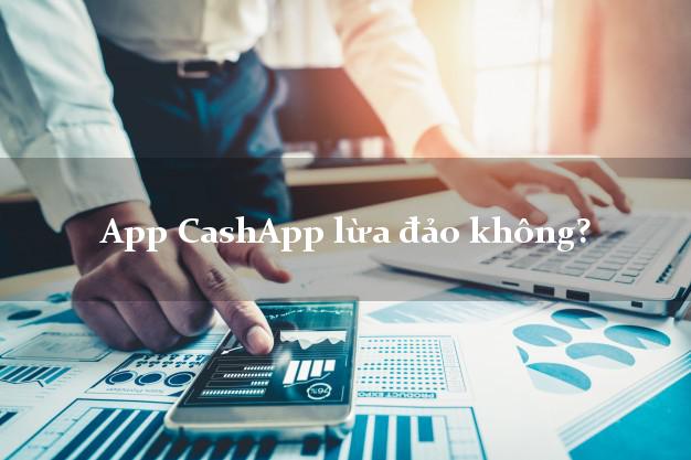 App CashApp lừa đảo không?