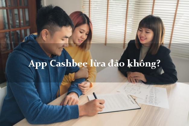 App Cashbee lừa đảo không?