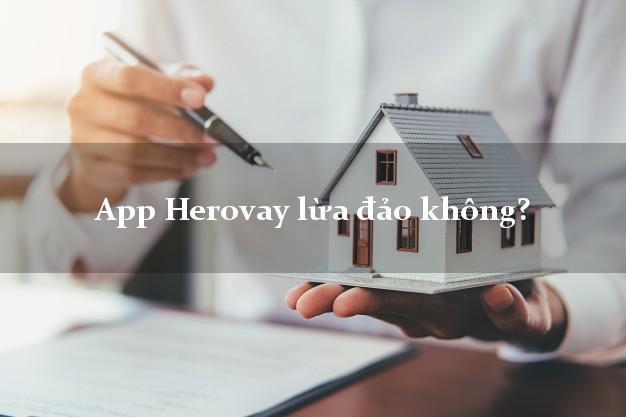 App Herovay lừa đảo không?
