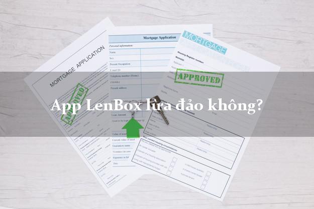 App LenBox lừa đảo không?