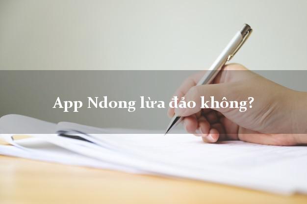 App Ndong lừa đảo không?