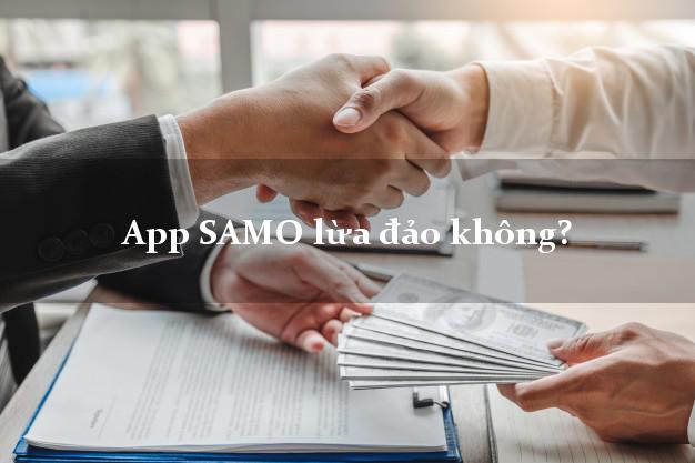 App SAMO lừa đảo không?