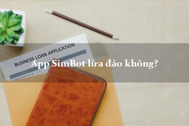 App SimBot lừa đảo không?