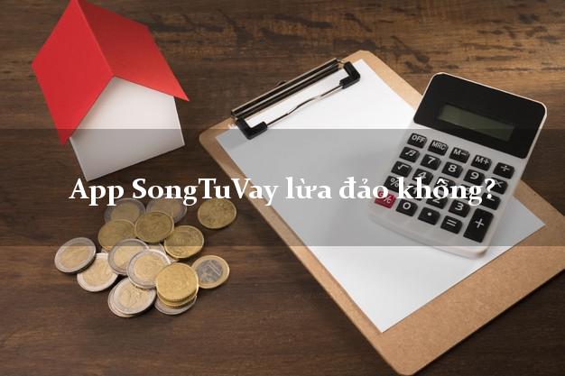 App SongTuVay lừa đảo không?
