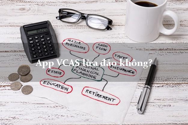 App VCAS lừa đảo không?