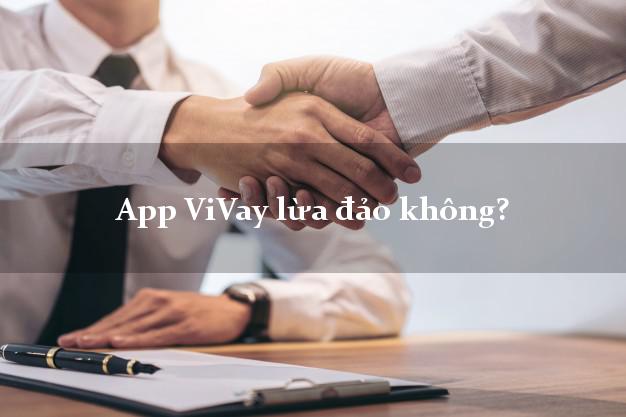App ViVay lừa đảo không?