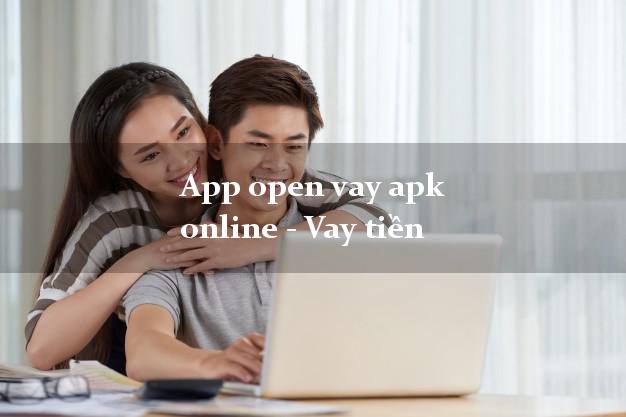 App open vay apk online - Vay tiền bằng CMND/CCCD