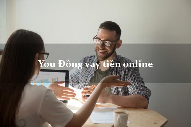 You Đồng vay tiền online không thẩm định